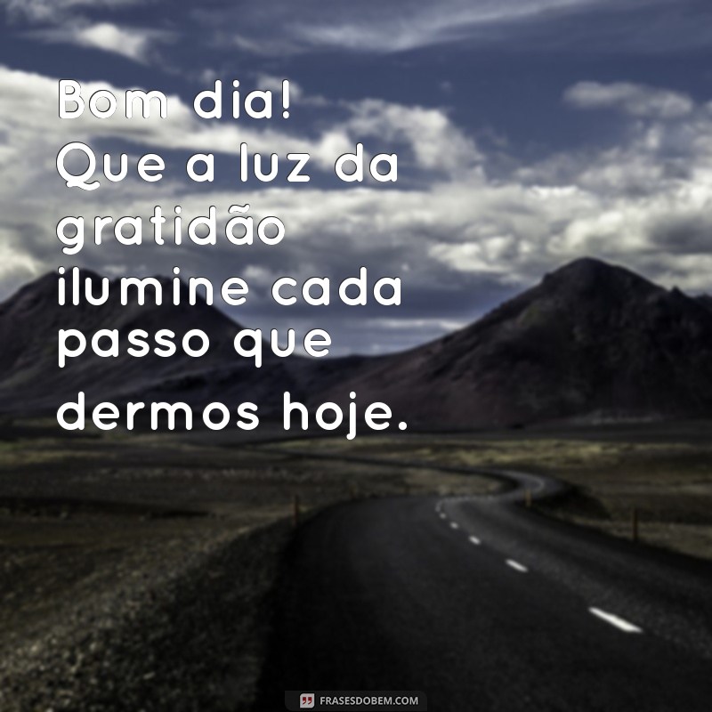 Frases Inspiradoras de Bom Dia para Agradecer e Motivar 