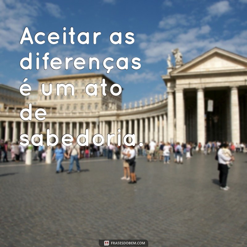 Frases Inspiradoras sobre Diferenças: Celebrando a Diversidade em Palavras 