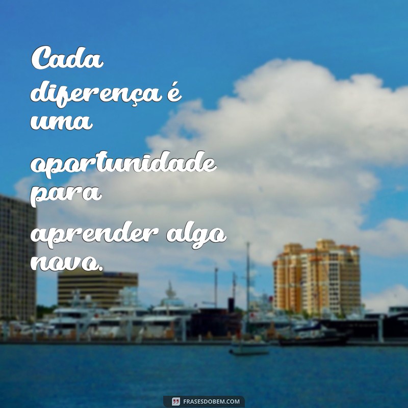 Frases Inspiradoras sobre Diferenças: Celebrando a Diversidade em Palavras 