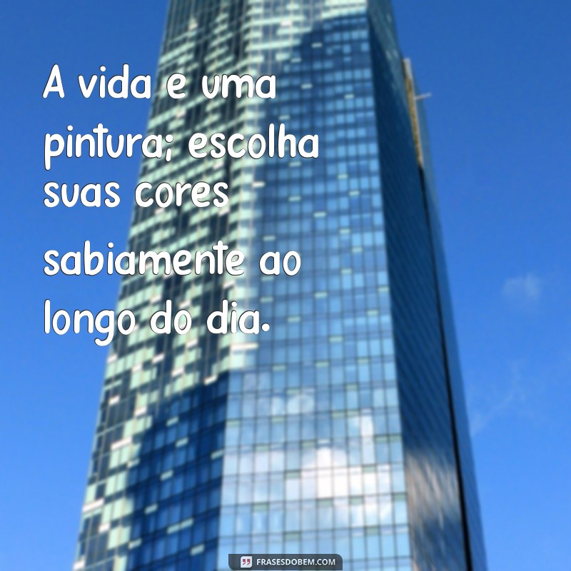 Frases Inspiradoras de Bom Dia: Comece Seu Dia com Sabedoria 