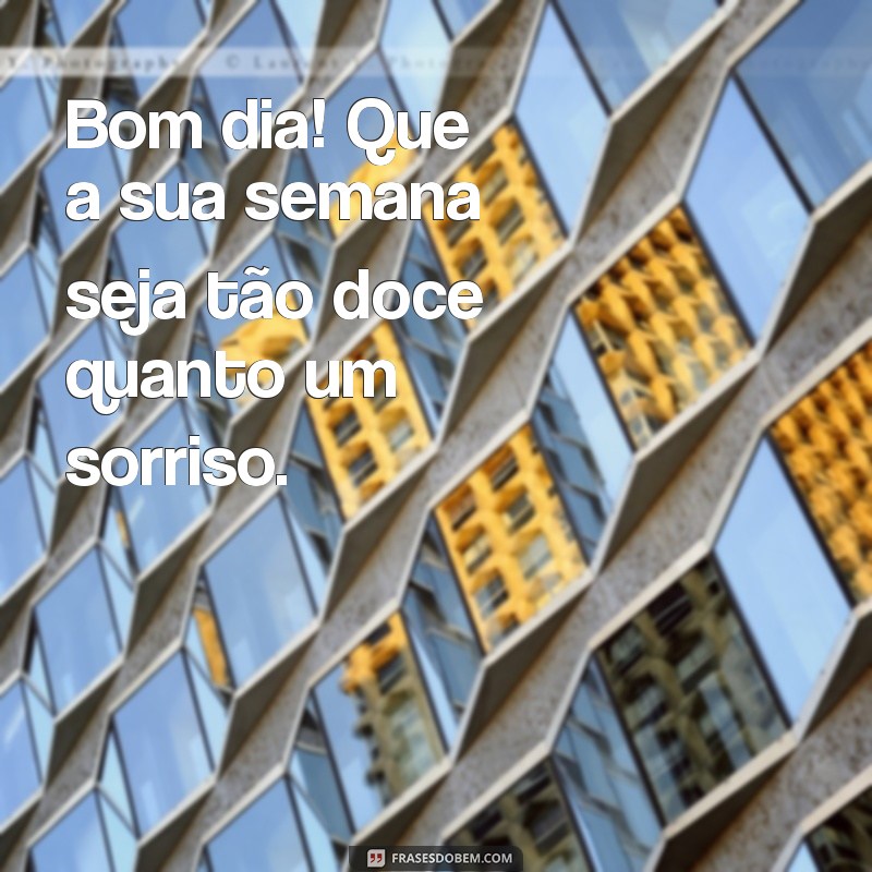 Frases Inspiradoras de Bom Dia para Começar Sua Semana com Positividade 