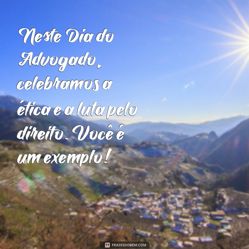 Celebrando o Dia do Advogado: Mensagens e Frases Inspiradoras 