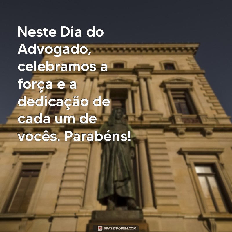 Celebrando o Dia do Advogado: Mensagens e Frases Inspiradoras 