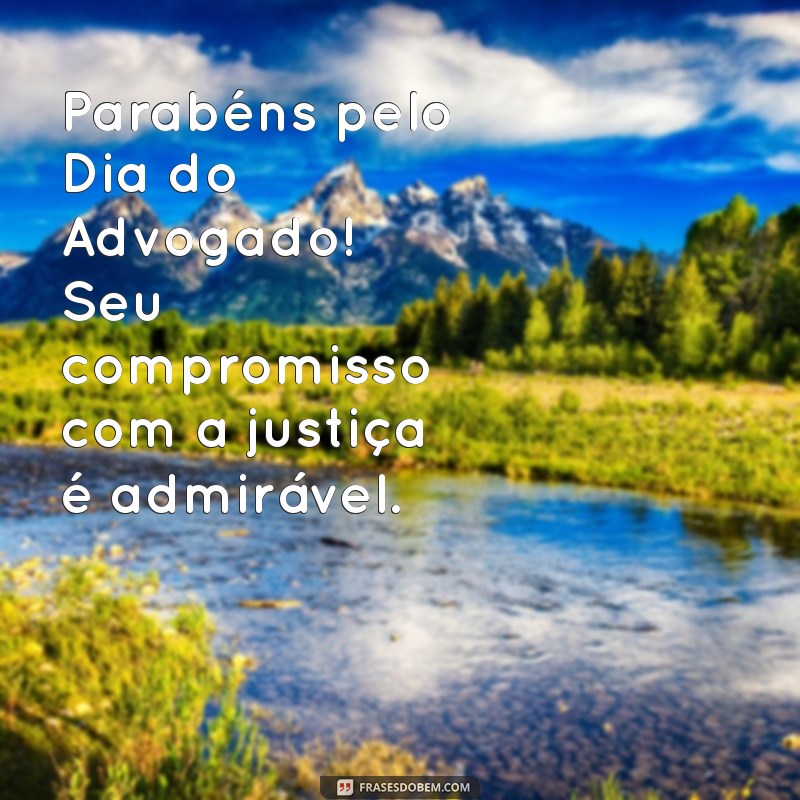 Celebrando o Dia do Advogado: Mensagens e Frases Inspiradoras 