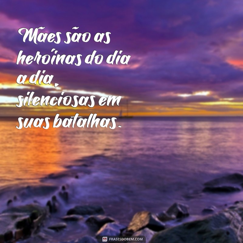 Frases Inspiradoras para Celebrar o Amor de Mãe 