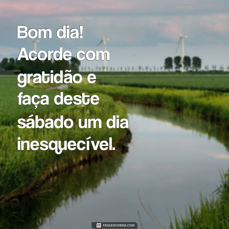 Mensagens Inspiradoras para um Feliz Sábado: Bom Dia com Alegria! 