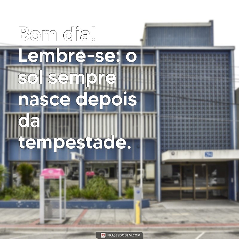 Frases de Bom Dia: Inspire Seu Dia com Mensagens Positivas 