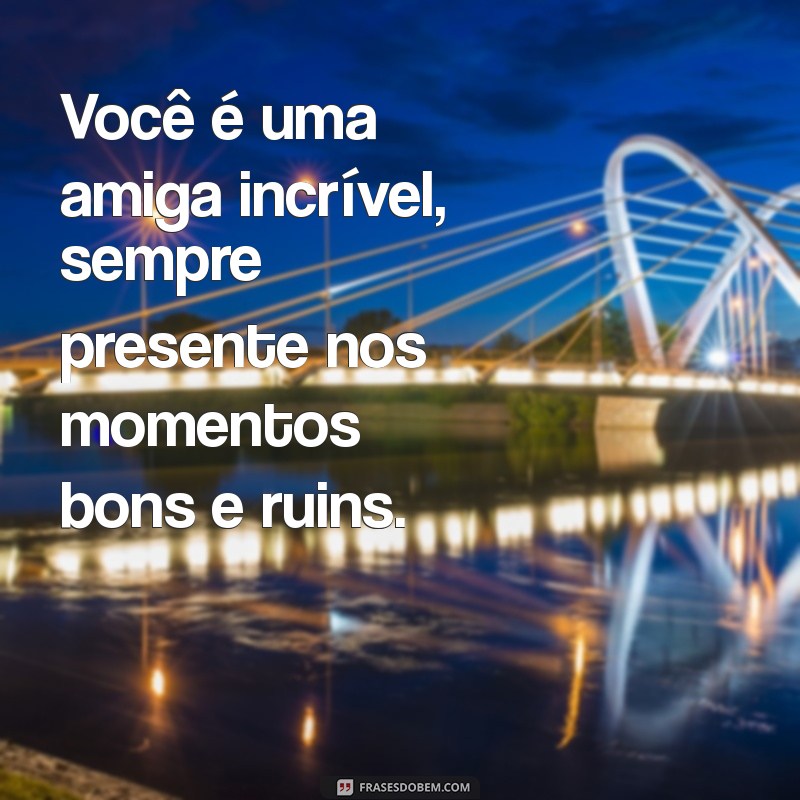 Frases Inspiring para Elogiar Sua Amiga e Fortalecer a Amizade 