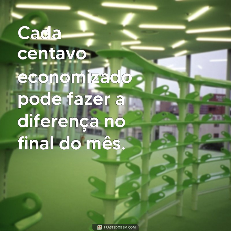 Descubra as melhores frases de economia para te inspirar a poupar e investir 