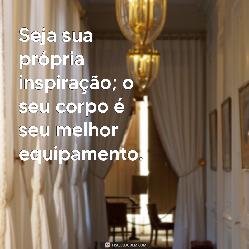 Frases Inspiradoras sobre Calistenia para Motivação e Treino 