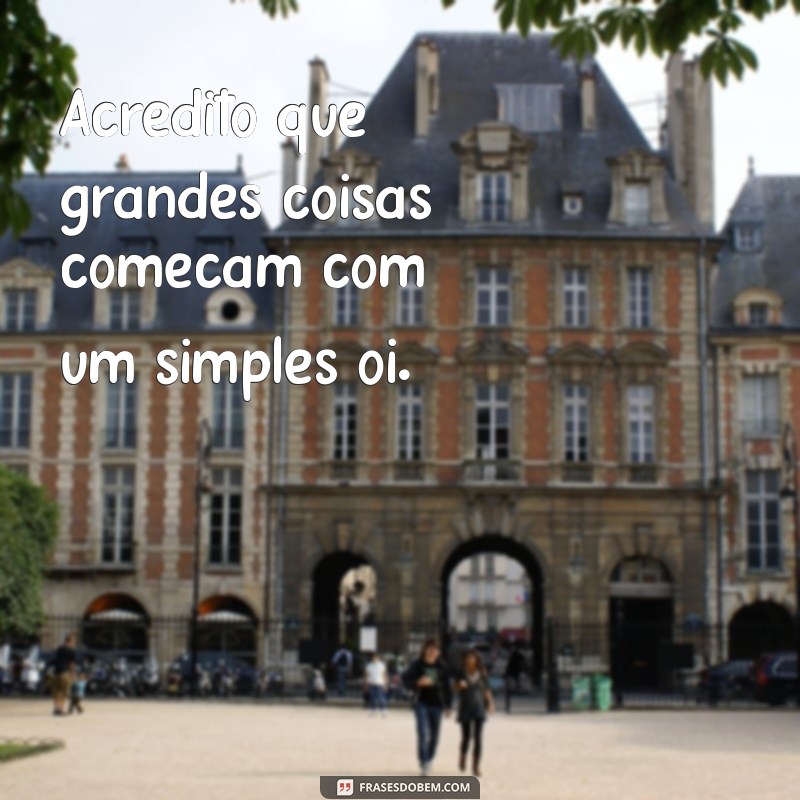 21 Frases Inspiradoras para Começar um Relacionamento com o Pé Direito 