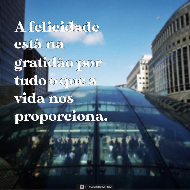 Frases Inspiradoras para Encontrar a Felicidade: Reflexões e Dicas 