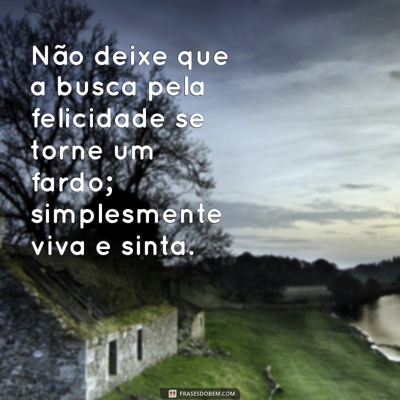 Frases Inspiradoras para Encontrar a Felicidade: Reflexões e Dicas 