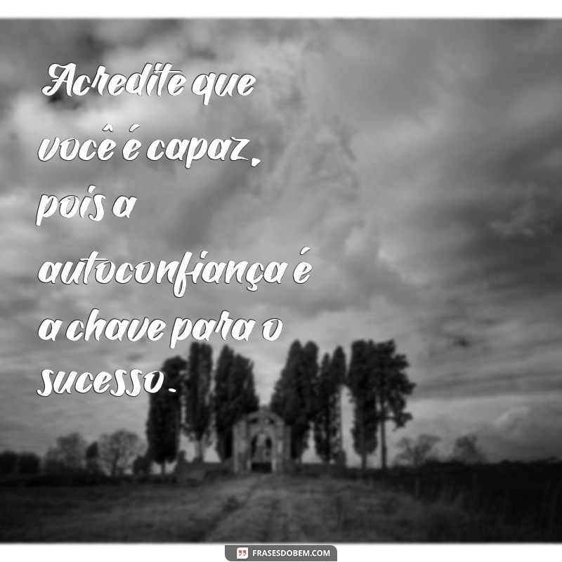 Descubra as melhores frases de foco, força e fé para inspirar sua jornada 