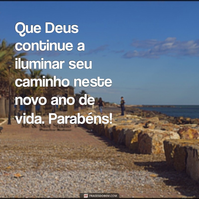 mensagem de parabéns evangélica Que Deus continue a iluminar seu caminho neste novo ano de vida. Parabéns!