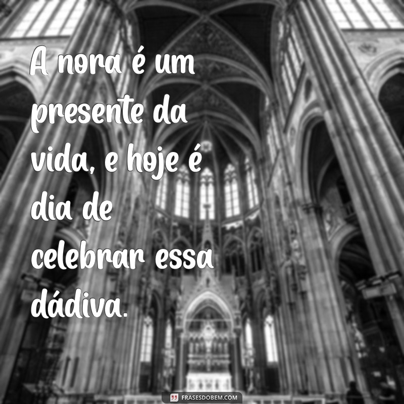 Dia da Nora: Celebre com Mensagens e Frases Inspiradoras 