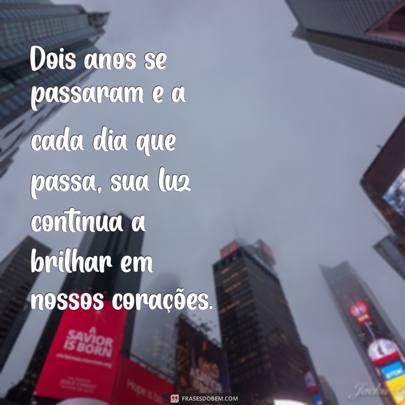 Como Lembrar com Amor: Mensagens Comemorativas para 2 Anos de Falecimento 