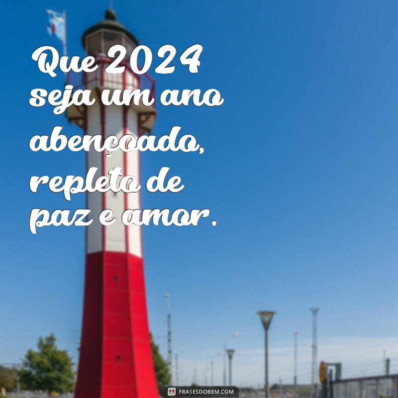 que 2024 seja um ano abençoado Que 2024 seja um ano abençoado, repleto de paz e amor.