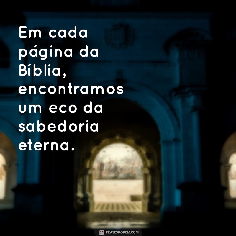 Frases Inspiradoras da Bíblia Sagrada: Reflexões e Sabedoria para o Dia a Dia 