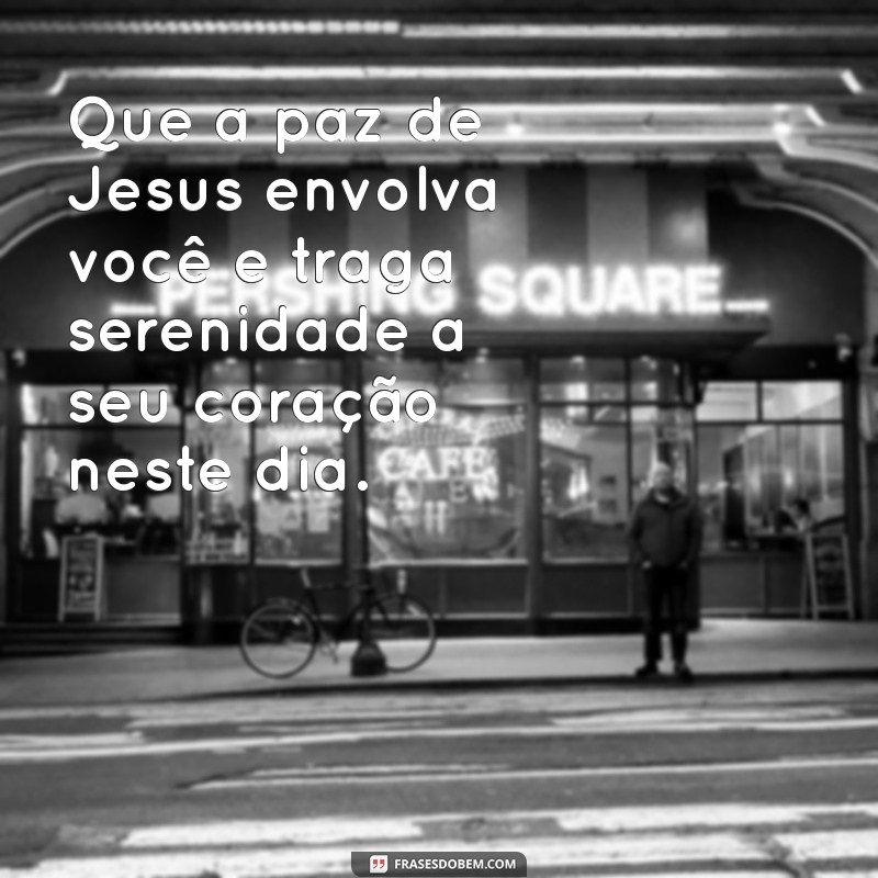 Frases Inspiradoras de Bom Dia com Jesus para Começar o Dia com Fé 