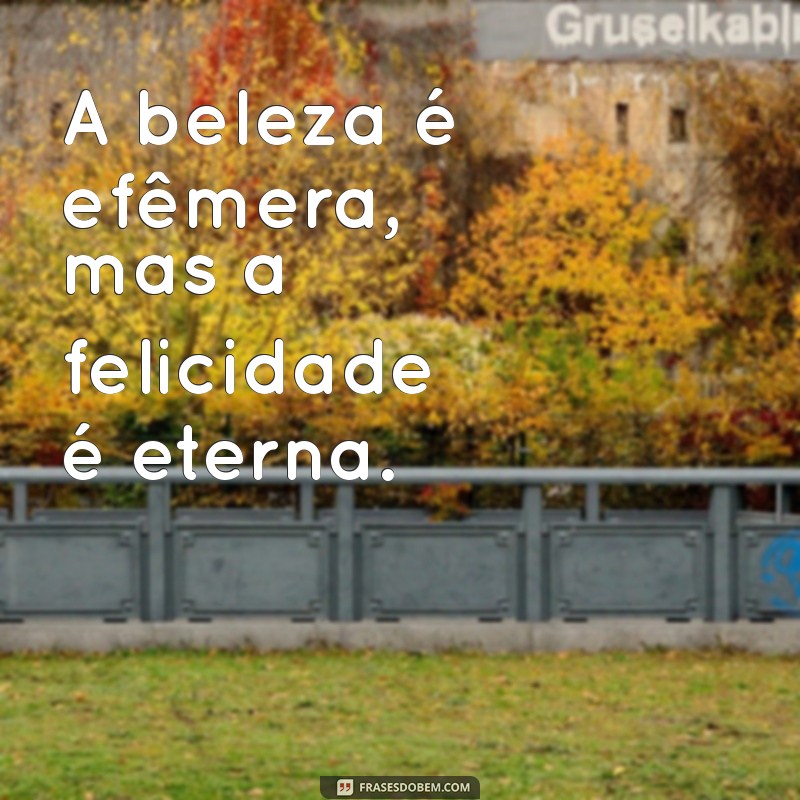 Frases Inspiradoras sobre Padrões de Beleza: Aceitação e Autoestima 