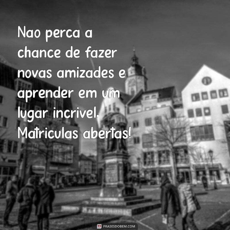 Mensagens Inspiradoras para Matrícula Escolar: Dicas e Exemplos 