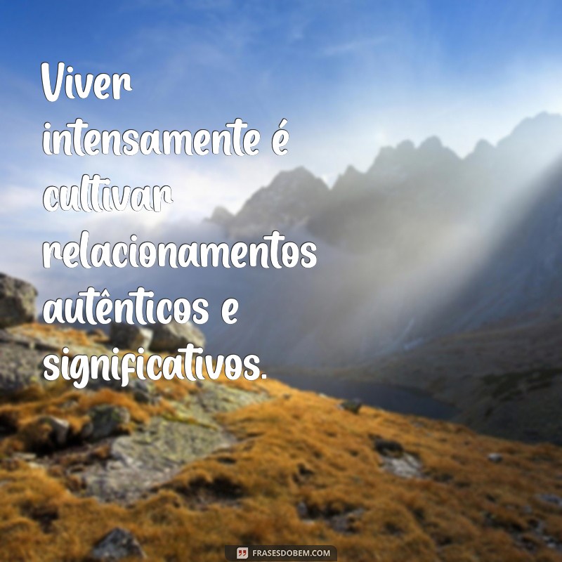 Viver Intensamente: Descubra o Verdadeiro Significado e Como Transformar Sua Vida 