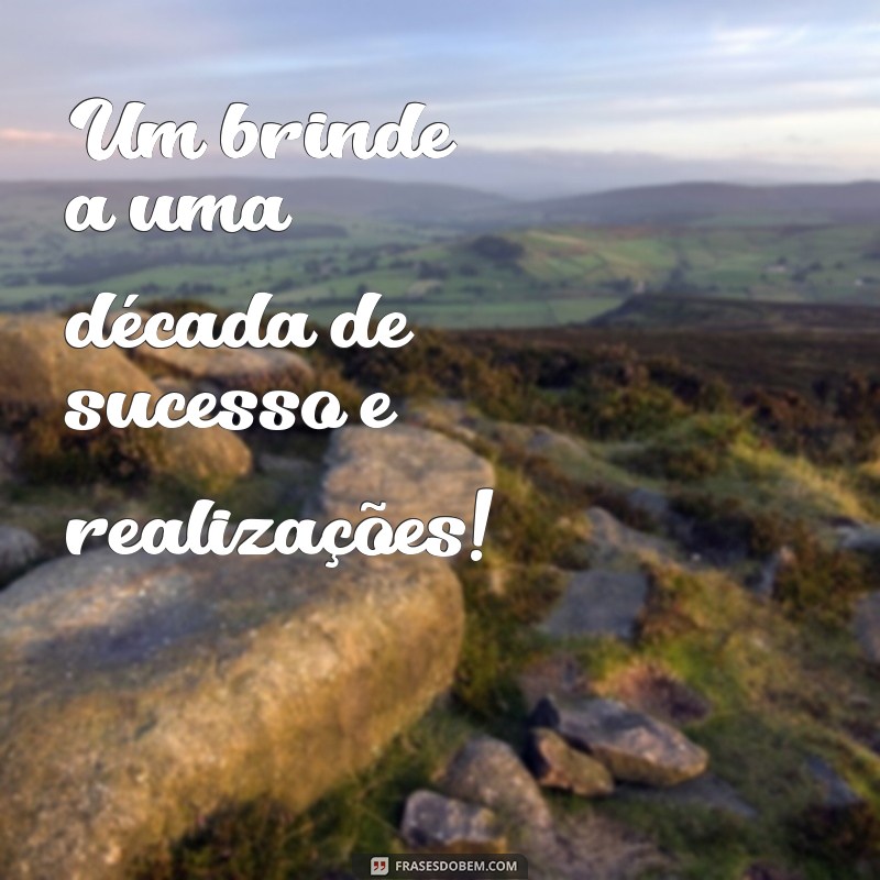 Celebrando 10 Anos de Sucesso: A Jornada da Nossa Empresa 