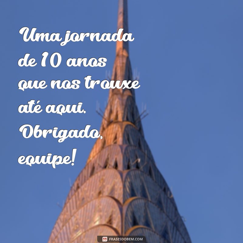 Celebrando 10 Anos de Sucesso: A Jornada da Nossa Empresa 