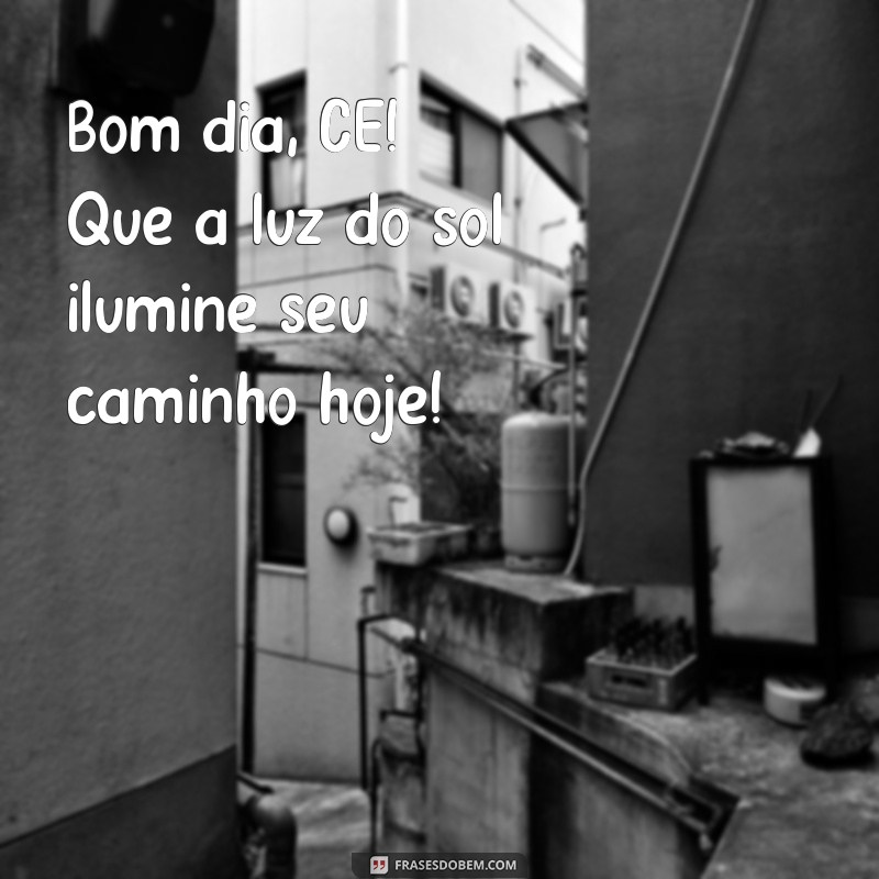 bom dia ce ao vivo Bom dia, CE! Que a luz do sol ilumine seu caminho hoje!