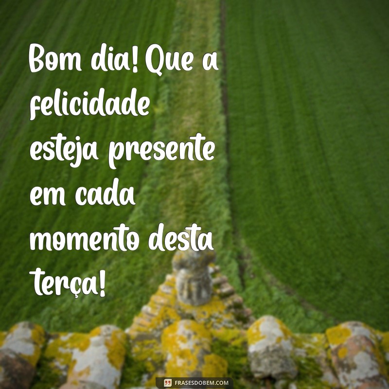 Mensagens Inspiradoras de Bom Dia para uma Terça-feira Produtiva 