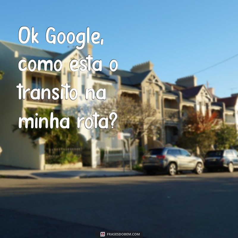 Melhores Frases para Usar com o Google Assistente: Dicas e Inspirações 