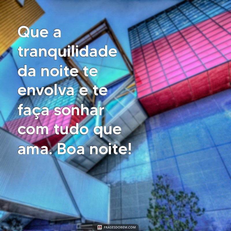 Frases Românticas de Boa Noite para Encantar Seu Amor 