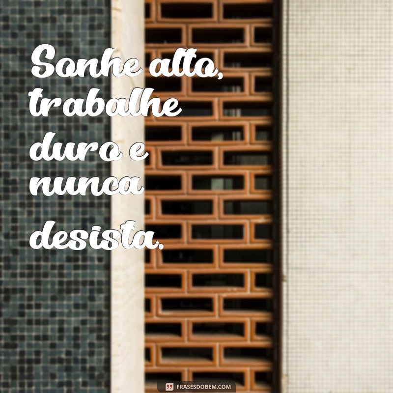 Frases Inspiradoras para Motivar seu Trabalho Duro e Alcançar Sucesso 