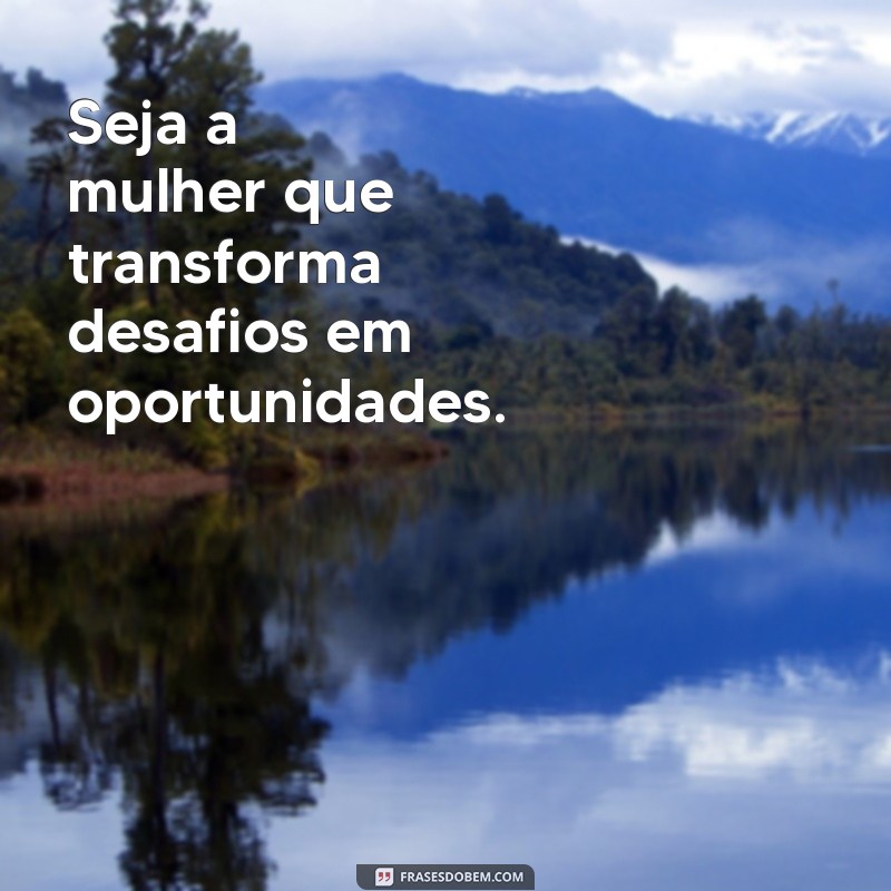 Frases Inspiradoras para Celebrar o Valor da Mulher 