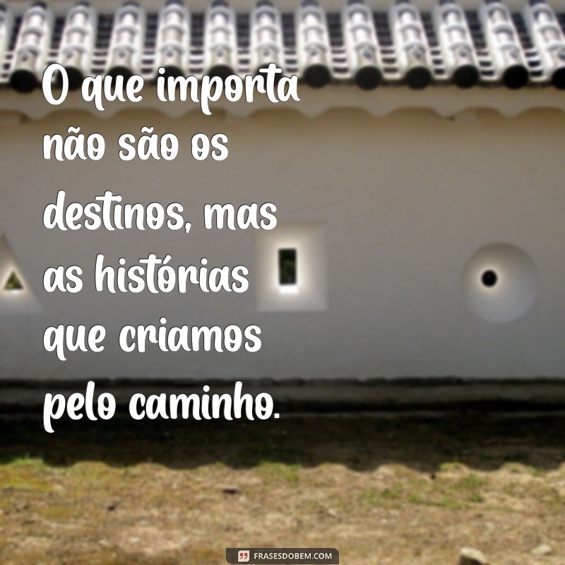 50 Frases Inspiradoras para Acompanhar Suas Fotos de Viagem 