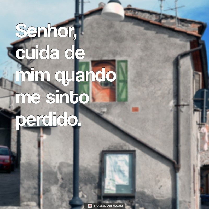 Senhor, Cuida de Mim: Uma Oração de Proteção e Conforto 