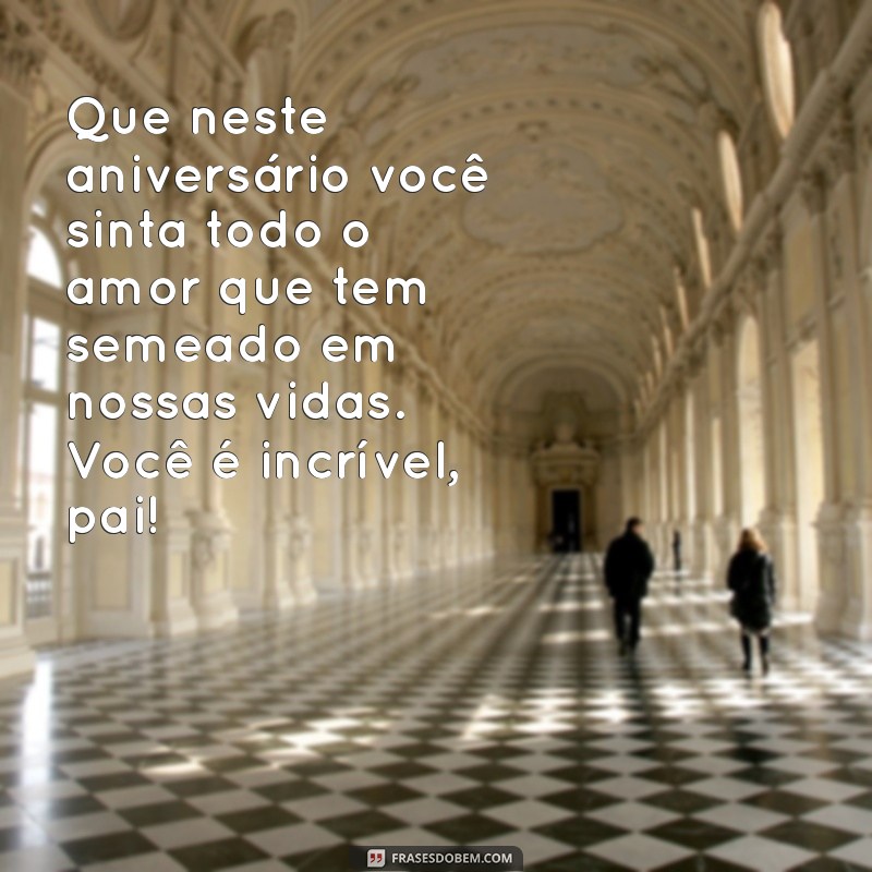 Mensagens de Aniversário para Pai: Dicas Emocionantes para Celebrar Seu Dia 