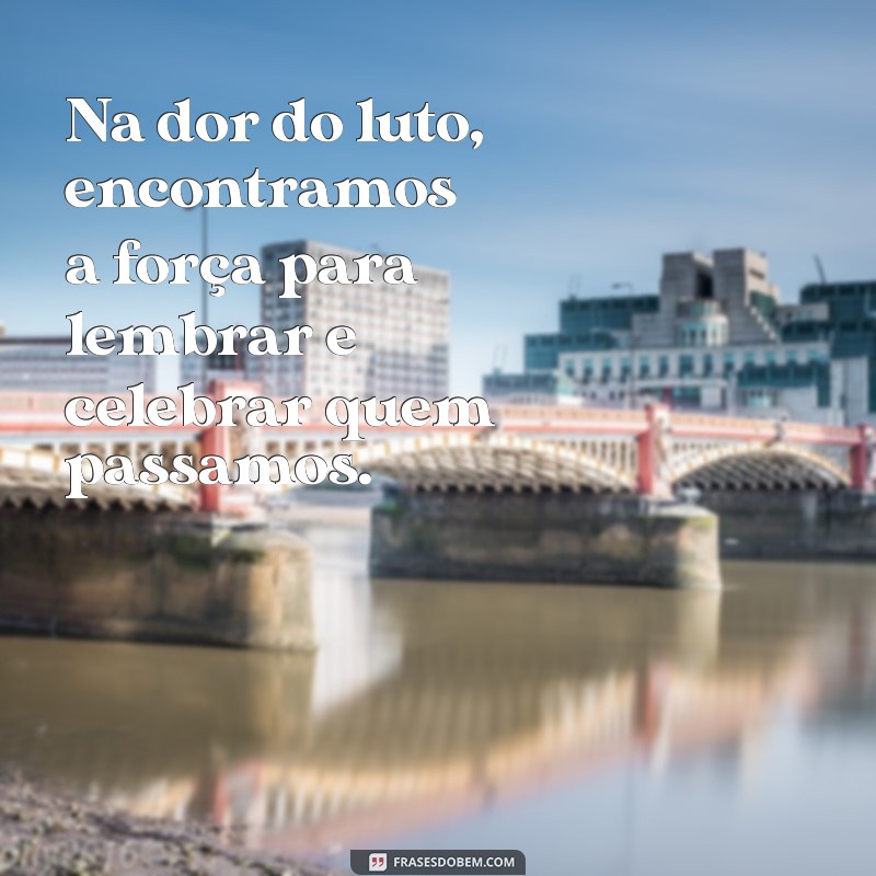 Frases Confortantes para Lidar com a Tristeza e o Luto 