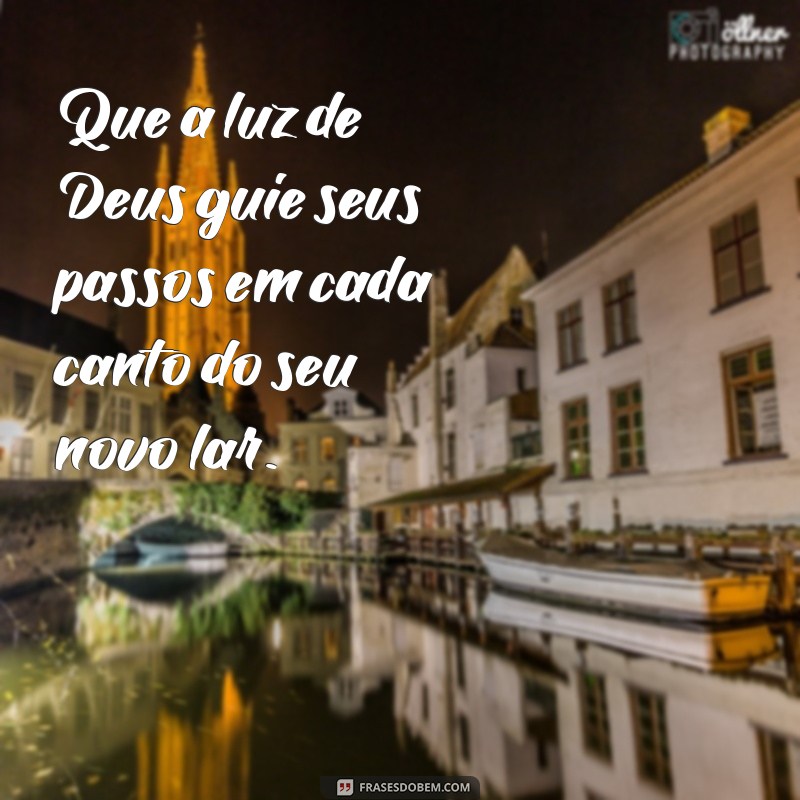 Que Deus Abençoe Seu Novo Lar: Frases Inspiradoras para Atraír Boas Energias 