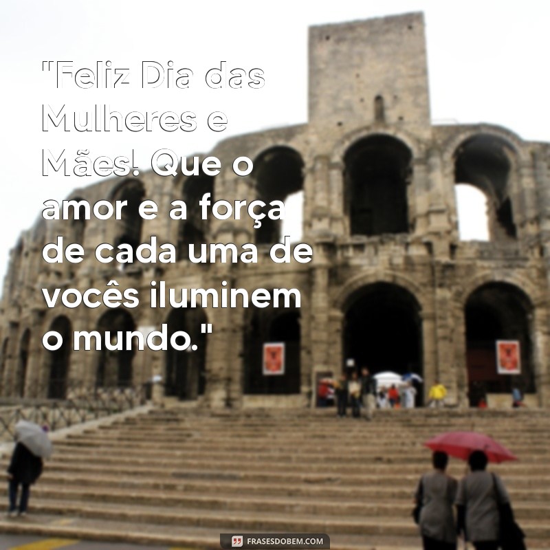 frases feliz dia das mulherés mãe 