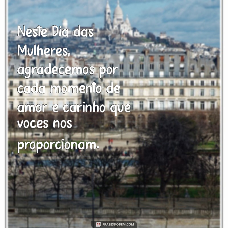 Frases Inspiradoras para Celebrar o Dia das Mães e o Dia Internacional da Mulher 