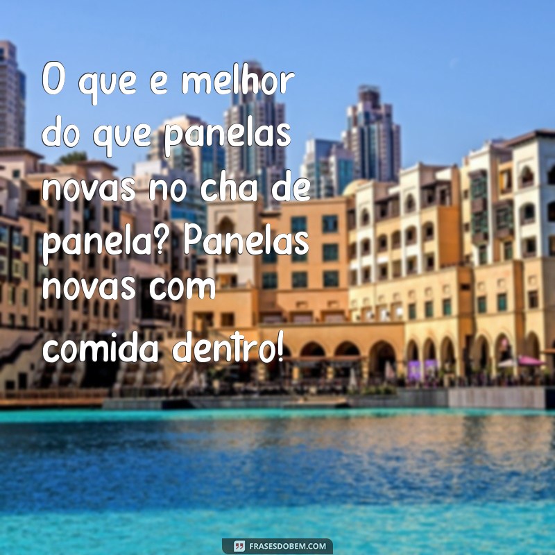 Divirta-se com as melhores frases engraçadas para o seu chá de panela! 