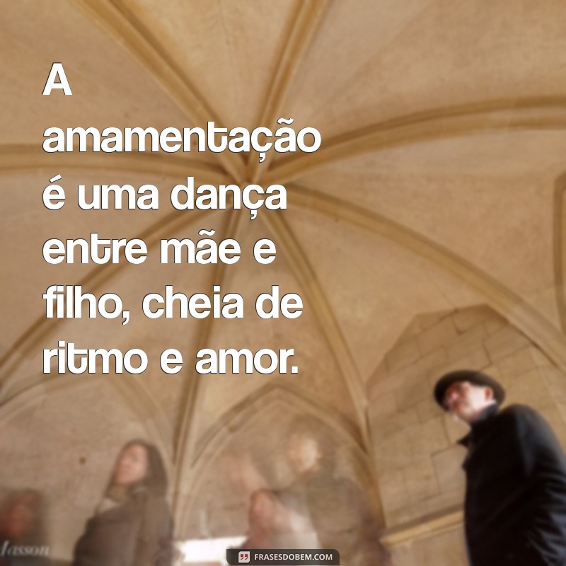 Frases Inspiradoras sobre Amamentação: Celebre esse Momento Único 