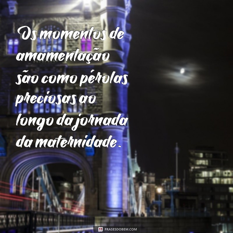 Frases Inspiradoras sobre Amamentação: Celebre esse Momento Único 