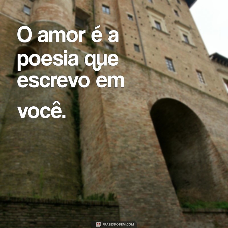 Frases de Amor Curtas: Mensagens Impactantes para Declarar seu Sentimento 