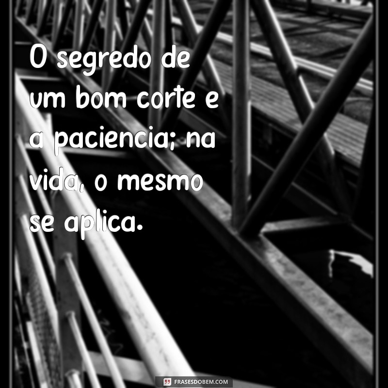 Frases Motivacionais de Barbeiro para Inspirar Seu Dia 