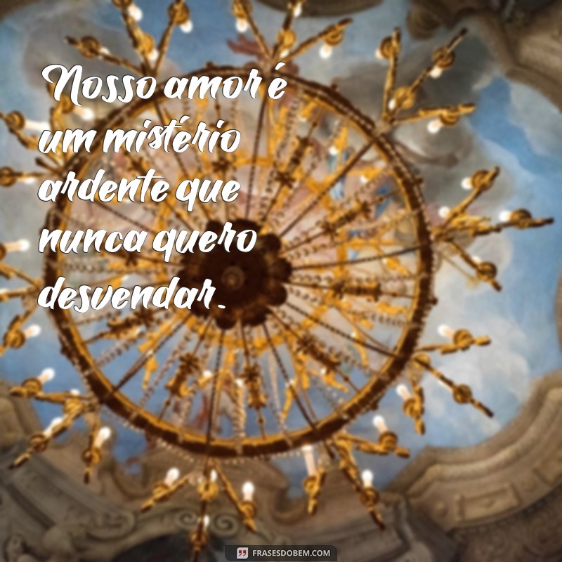 Frases de Amor Quente: Inspire-se com Palavras Apaixonantes 