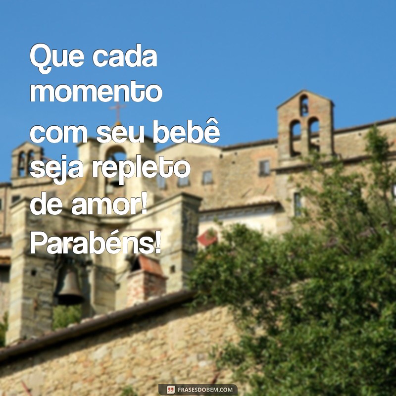 Mensagens de Parabéns pelo Nascimento do Bebê: Celebre com Amor e Alegria! 