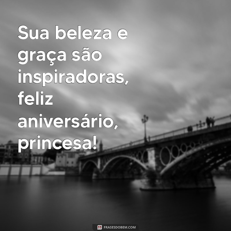 Parabéns, Princesa Linda! Mensagens e Frases Para Celebrar Seu Aniversário 